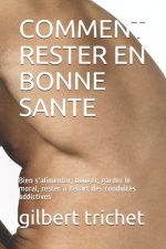 Comment Rester En Bonne Sante: Bien s'alimenter, bouger, garder le moral