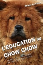 L'Education Du Chow Chow: Toutes Les Astuces Pour Un Chow Chow Bien