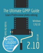 The Ultimate GIMP 2.10 Guide: Learn Professional photo editing