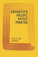 Esposito's Pacific Patch Pirates: Fire on The Frontier