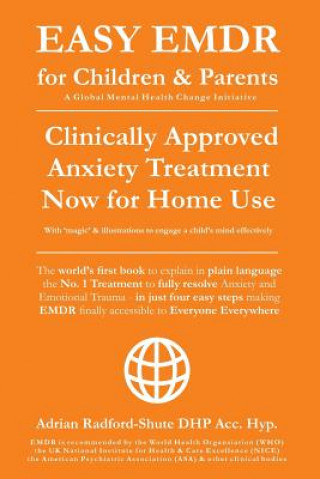 Easy Emdr for Children and Parents: The World's No.1 Clinically Approved Anxiety Therapy & Ptsd Treatment Now Available for Home Use for Everyone Ever