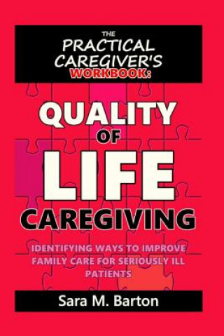 The Practical Caregiver's Workbook: Quality of Life Caregiving