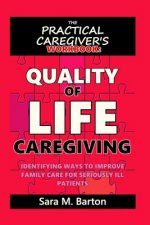 The Practical Caregiver's Workbook: Quality of Life Caregiving