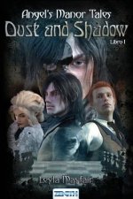 Dust and Shadow: Angel's Manor Tales - Libro I