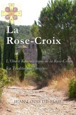 La Rose-Croix: L'Ordre Kabbalistique de la Rose-Croix, La Tradition Des Origines