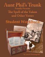 Aunt Phil's Trunk Spell of the Yukon and Other Verses Student Workbook: Student Workbook