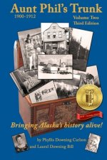 Aunt Phil's Trunk Volume Two Third Edition: Bringing Alaska's history alive!