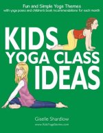 Kids Yoga Class Ideas: Fun and Simple Yoga Themes with Yoga Poses and Children's Book Recommendations for each Month