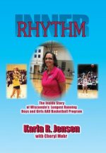 Inner Rhythm: The Inside Story of Wisconsin's Longest Running Boys and Girls AAU Basketball Program