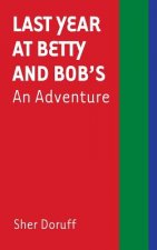 Last Year at Betty and Bob's: An Adventure