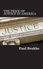 The Price of Justice in America: Commentaries on the Criminal Justice System and Ways to Fix What's Wrong