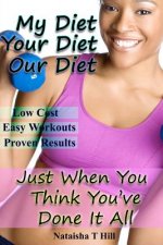 My Diet Your Diet Our Diet: Just When You Think You've Done It All