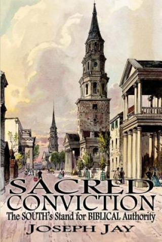 Sacred Conviction: The South's Stand for Biblical Authority