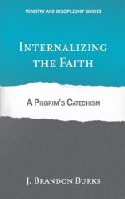 Internalizing the Faith: A Pilgrim's Catechism