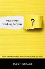 How's That Working For You?