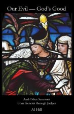 Our Evil--God's Good: And Other Sermons from Genesis through Joshua