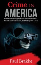 Crime in America: Conservatives' Approaches toward Criminals, Police, Criminal Justice, and the Opioid Crisis