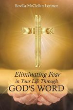 Eliminating Fear In Your Life Through God's Word