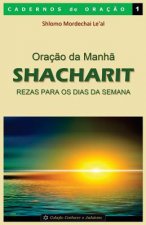 Oraç?o da Manh? - Shacharit: Rezas para os dias da semana