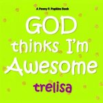 GOD Thinks I'm Awesome: A Penny P. Popkins Book