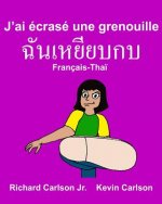 J'ai écrasé une grenouille: Livre d'images pour enfants Français-Tha? (Édition bilingue)