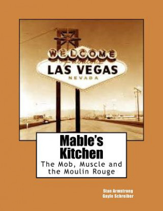 Mable's Kitchen: The Mob, Muscle and the Moulin Rouge