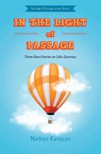In the Light of Passage: Three Short Stories on Life's Journey