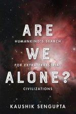 Are We Alone?: Humankind's Search for Extraterrestrial Civilizations