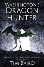 Washington's Dragon Hunter: A Liam Tryggvison Adventure - Book II