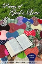 Pieces of God's Love: A 10 week SOAP study of 1 Corinthians 13