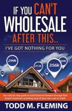 If You Can't Wholesale After This: I've Got Nothing for You...