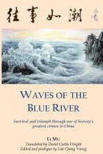 Waves of the Blue River: Survival and triumph through one of history's greatest crimes in China