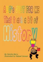 A B C's Just for Me: To Help Me Learn Some History