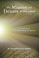 The Mission and Destiny of Humankind: An Exercise in Understanding the Qur'an