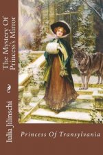 The Mystery of Princess's Mirror: Princess of Transylvania