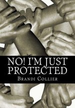 No! I'm just protected