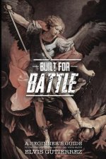 Built for battle: A beginner's guide to understanding and defending your faith