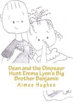 Dean and the Dinosaur Hunt Emma Lynn's Big Brother Benjamin
