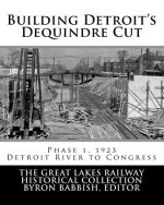 Building Detroit's Dequindre Cut, Phase 1, 1923: Detroit River to Congress Street