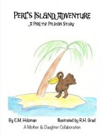 Peri's Island Adventure: A Peri the Pelican Story