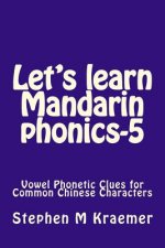 Let's Learn Mandarin Phonics-5: Vowel Phonetic Clues for Common Chinese Characters