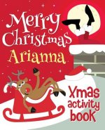 Merry Christmas Arianna - Xmas Activity Book: (Personalized Children's Activity Book)