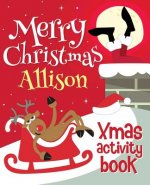 Merry Christmas Allison - Xmas Activity Book: (Personalized Children's Activity Book)