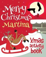 Merry Christmas Martina - Xmas Activity Book: (Personalized Children's Activity Book)