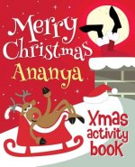 Merry Christmas Ananya - Xmas Activity Book: (Personalized Children's Activity Book)
