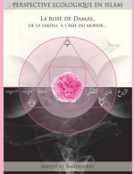 Rose de Damas: De la Sakina a l'ame du monde (perspectives ecologiques en Islam)