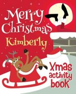 Merry Christmas Kimberly - Xmas Activity Book: (Personalized Children's Activity Book)
