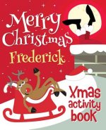 Merry Christmas Frederick - Xmas Activity Book: (Personalized Children's Activity Book)