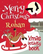 Merry Christmas Rohan - Xmas Activity Book: (Personalized Children's Activity Book)