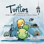 Turtles: An Illustrated Guide after a 7-year Experience as a Turtles' Roomie